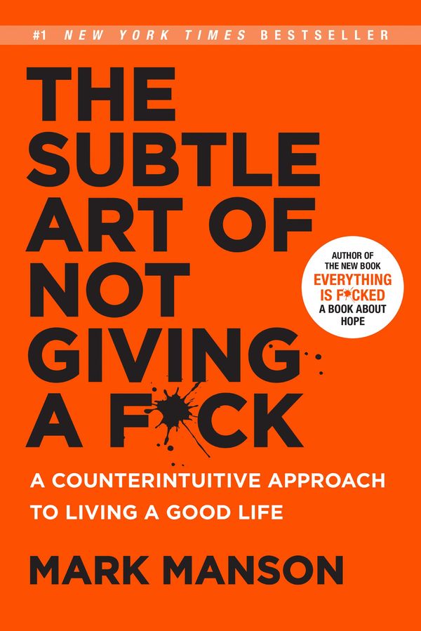 The Subtle Art of Not Giving a F*ck - Mark Manson